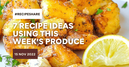 7 Recipe Ideas Using This Week's Produce | 15 November 2022